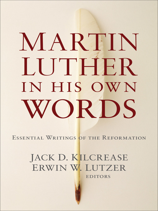 Title details for Martin Luther in His Own Words by Jack D. Kilcrease - Available